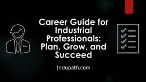 Career Guide for Industrial Professionals Plan, Grow, and Succeed indupath The Ultimate Lean Six Sigma Complete Kit – Latest Edition