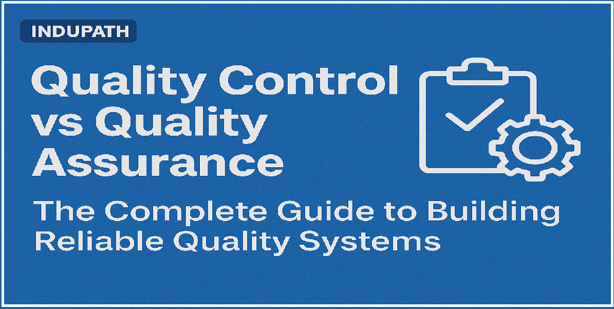 Quality Control vs Quality Assurance: The Complete Guide to Building Reliable Quality Systems