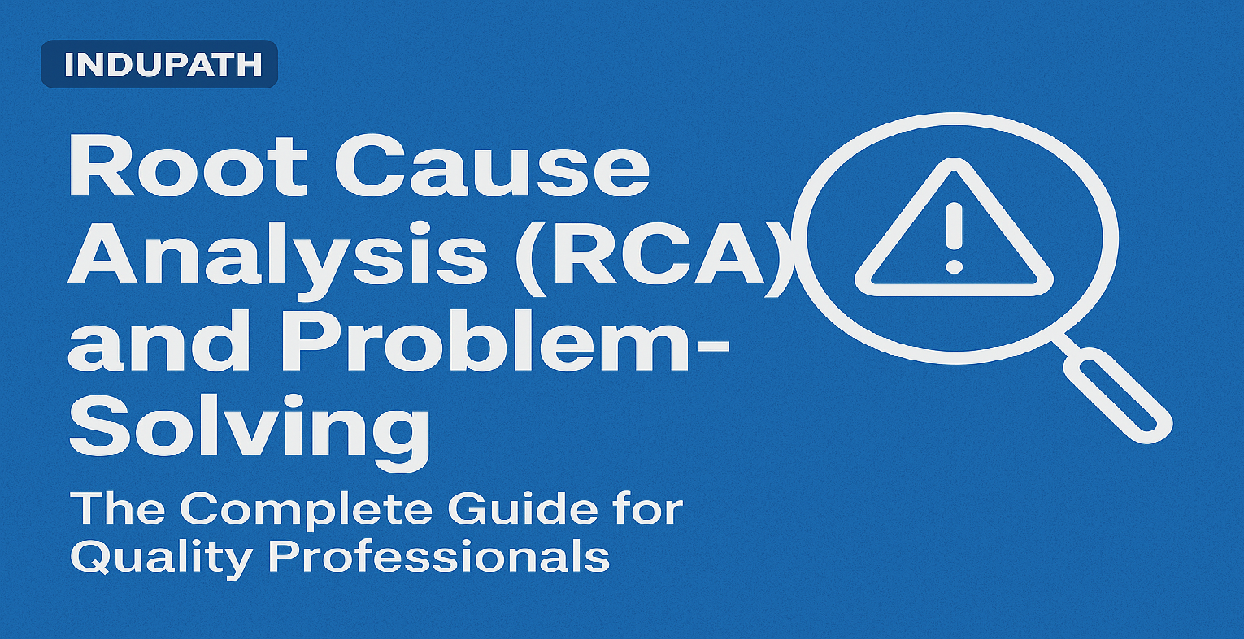 Root Cause Analysis (RCA) and Problem-Solving: The Complete Guide for Quality Professionals
