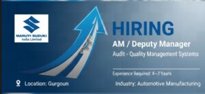 Maruti Suzuki India Limited Hiring – AM / Deputy Manager (Audit – Quality Management Systems)